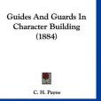 Guides and Guards in Character Building Guides and Guards in Character Building