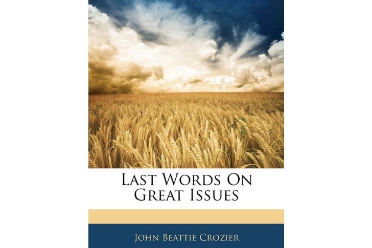 Last Words On Great Issues Last Words On Great Issues
