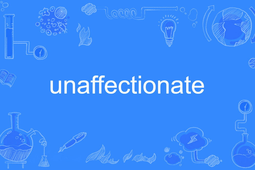 unaffectionate unaffectionate