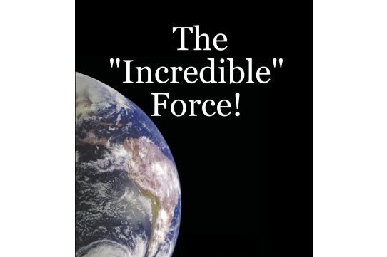 The \x22Incredible\x22 Force! The \x22Incredible\x22 Force!