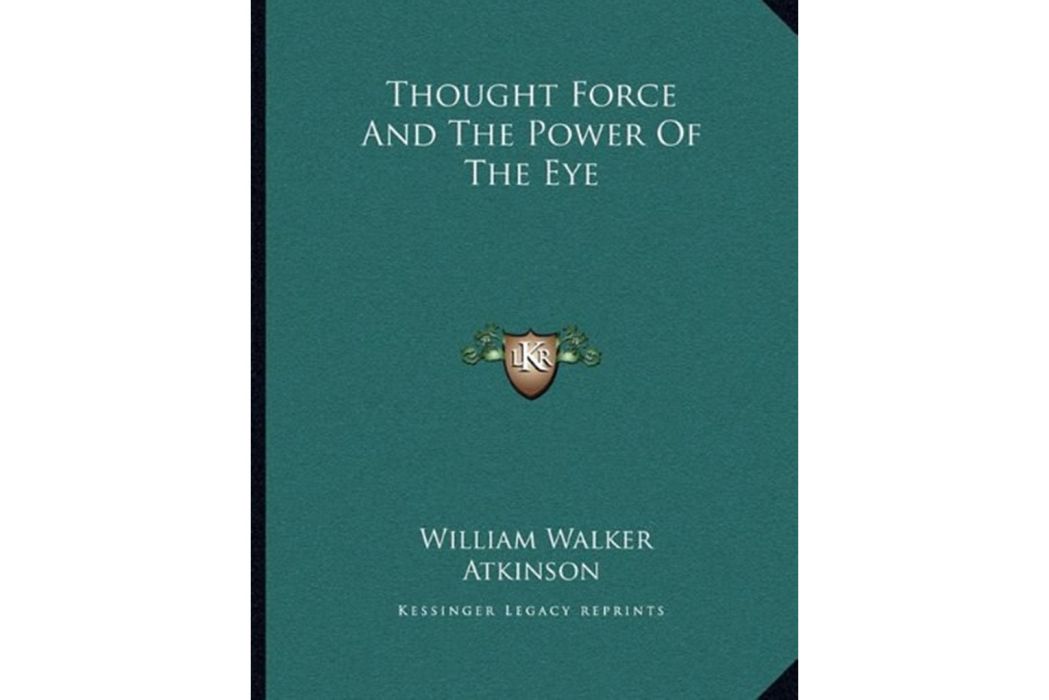 Thought Force and the Power of the Eye Thought Force and the Power of the Eye