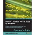 iPhone Location Aware Apps by Example iPhone Location Aware Apps by Example