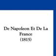 de Napoleon Et de La France de Napoleon Et de La France