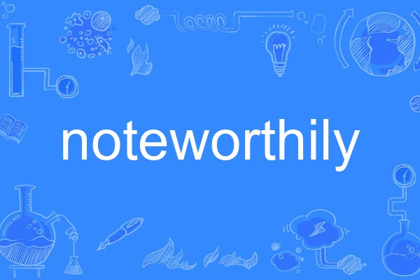 noteworthily noteworthily