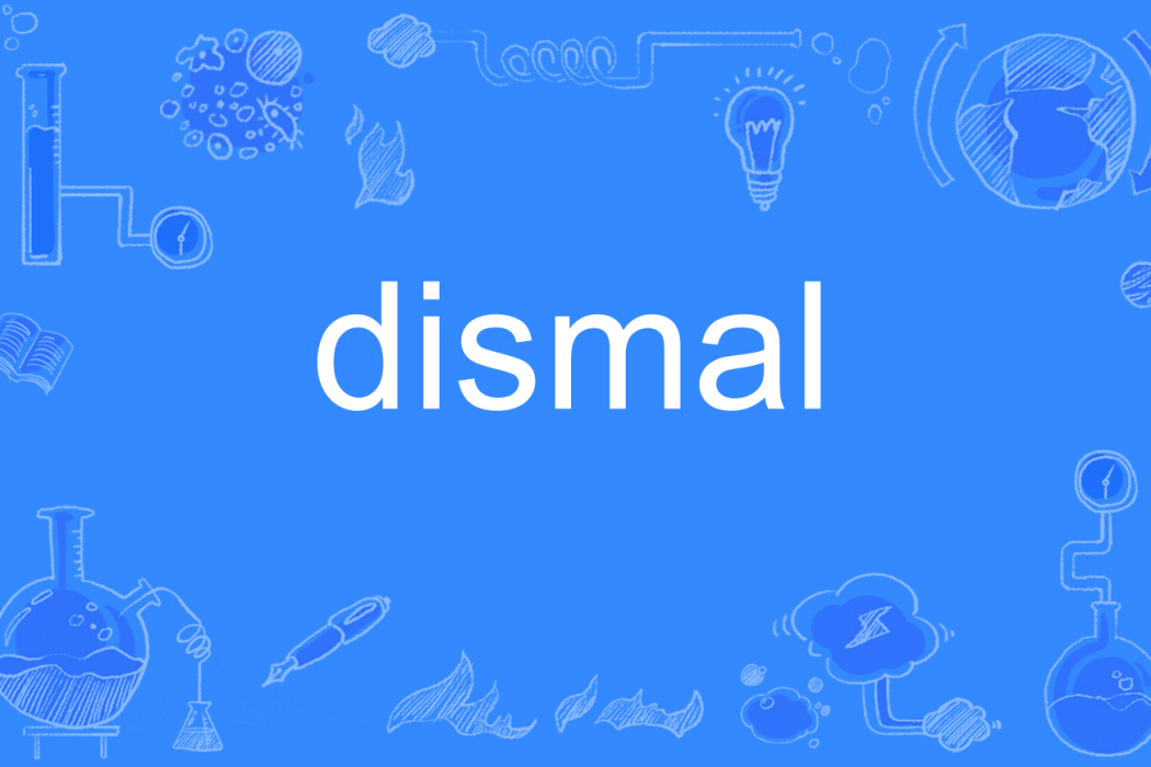dismal dismal
