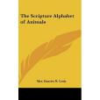 The Scripture Alphabet of Animals(Cook, Mrs. Harriet N.著圖書) The Scripture Alphabet of Animals(Cook, Mrs. Harriet N.著圖書)