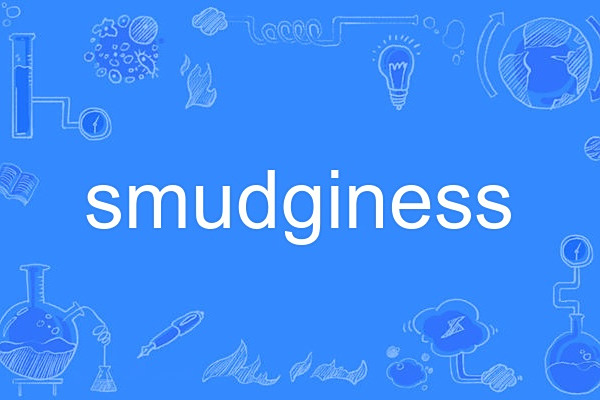 smudginess