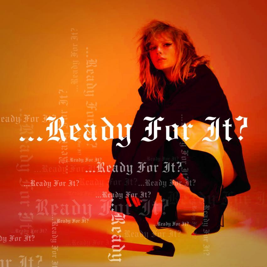 ...Ready for It?(Ready for It)