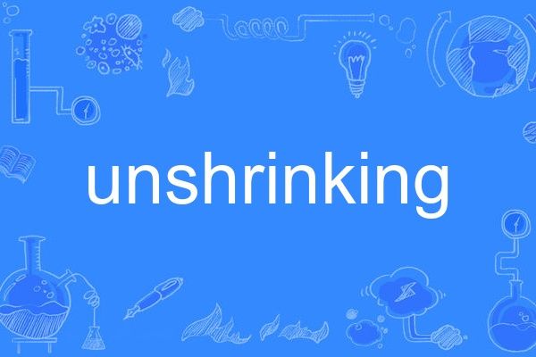 unshrinking unshrinking