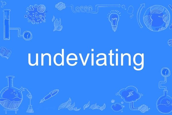 undeviating undeviating