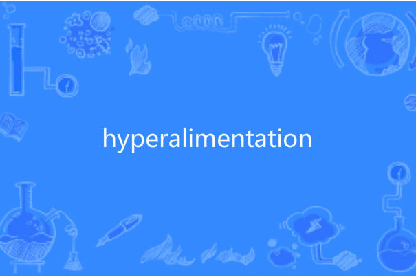 hyperalimentation hyperalimentation