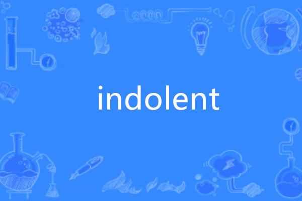 indolent indolent