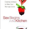 Sex Begins in the Kitchen Sex Begins in the Kitchen