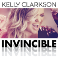 Invincible(Kelly Clarkson演唱的英文歌曲) Invincible(Kelly Clarkson演唱的英文歌曲)