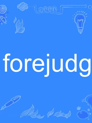 forejudge forejudge
