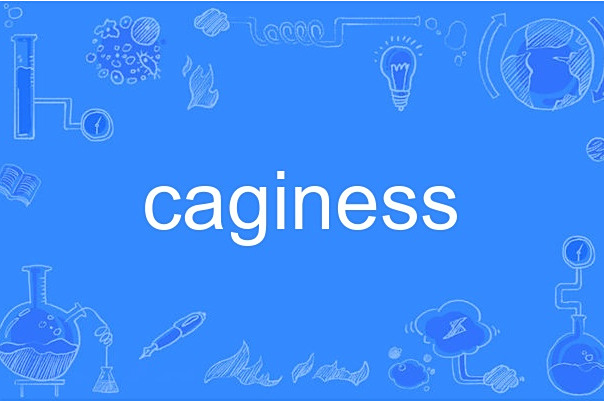 caginess caginess