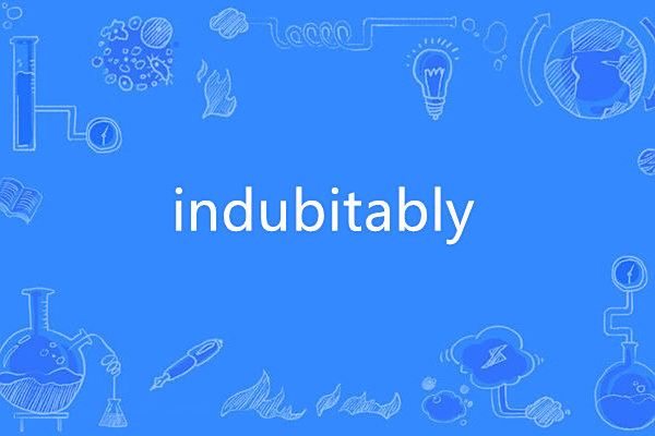 indubitably indubitably