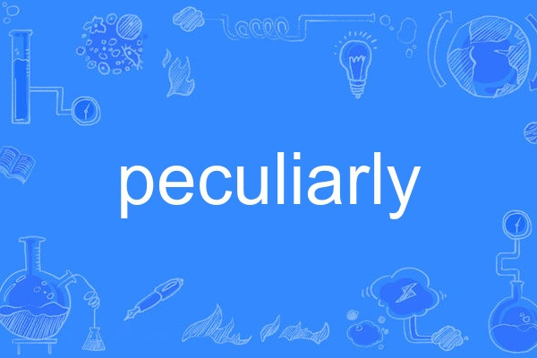 peculiarly peculiarly