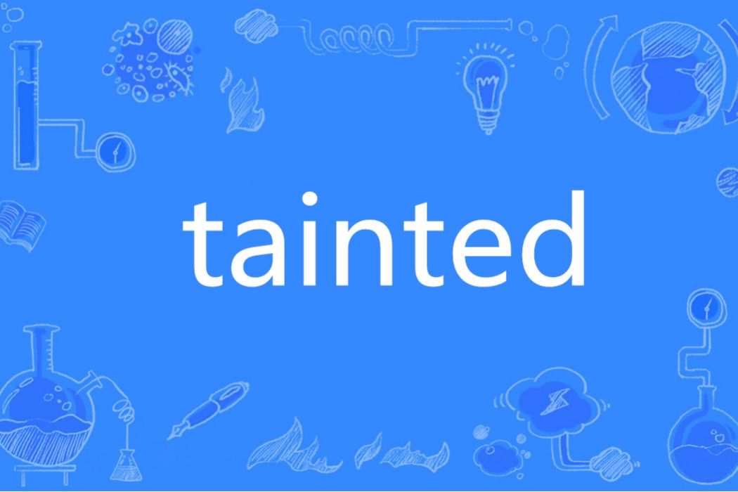 Tainted(英語單詞) Tainted(英語單詞)