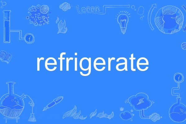 refrigerate refrigerate