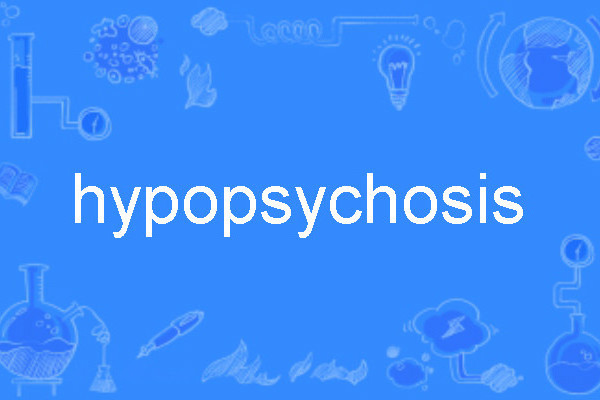 hypopsychosis hypopsychosis