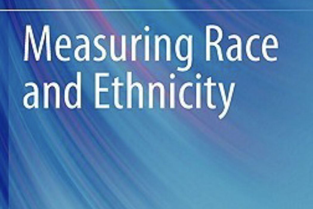 Measuring Race and Ethnicity Measuring Race and Ethnicity