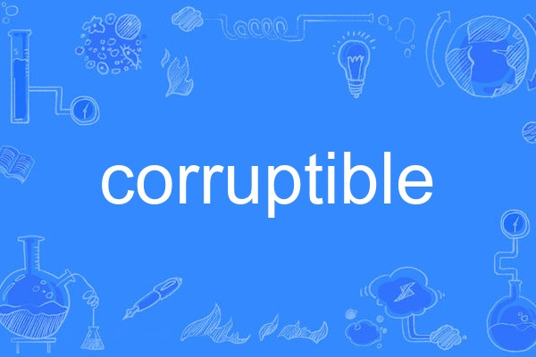 corruptible corruptible