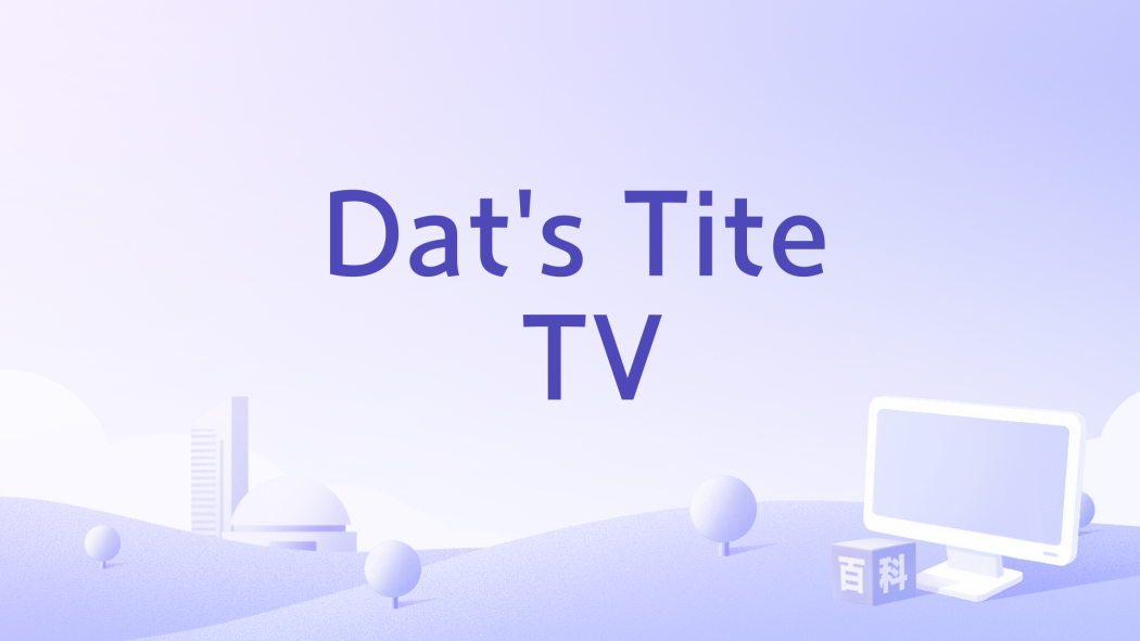 Dat\x27s Tite TV Dat\x27s Tite TV