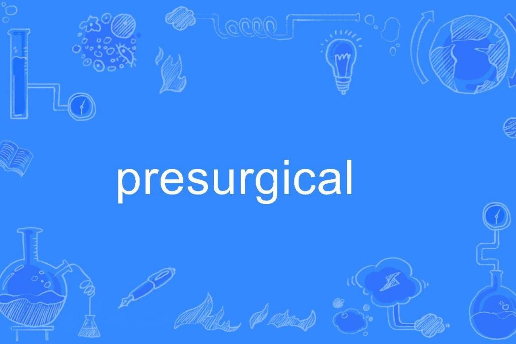 presurgical presurgical