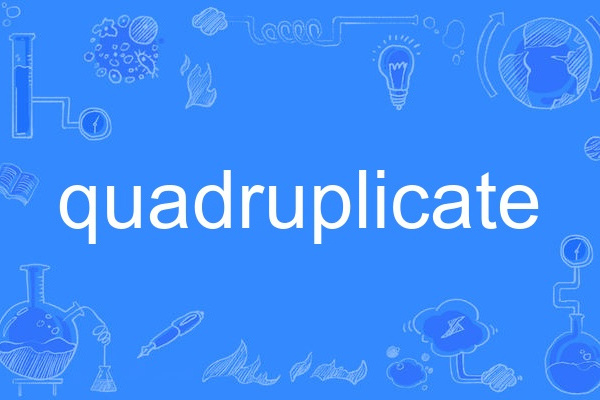 quadruplicate