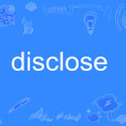 disclose disclose