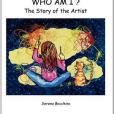 Who Am I? the Story of the Artist Who Am I? the Story of the Artist