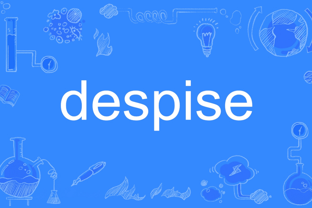 despise despise