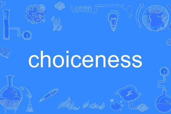 choiceness choiceness
