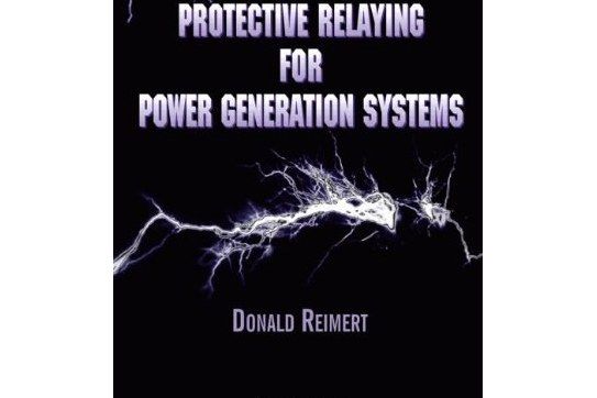 Protective Relaying for Power Generation Systems Protective Relaying for Power Generation Systems