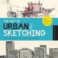 The Art of Urban Sketching The Art of Urban Sketching