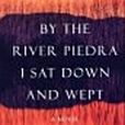 By the River Piedra I Sat Down and Wept. By the River Piedra I Sat Down and Wept.