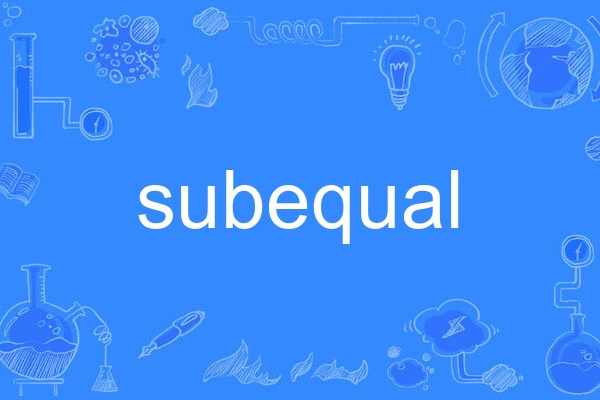 subequal subequal