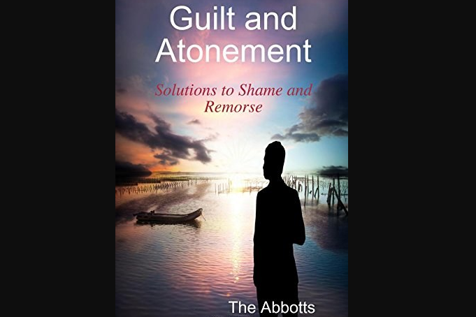 Guilt and Atonement - Solutions to Shame and Remorse Guilt and Atonement - Solutions to Shame and Remorse