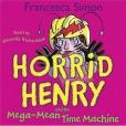 Horrid Henry and the Mega-mean Time Machine(Simon, Francesca著圖書) Horrid Henry and the Mega-mean Time Machine(Simon, Francesca著圖書)