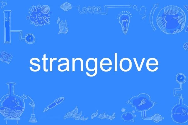 Strangelove(英語單詞) Strangelove(英語單詞)