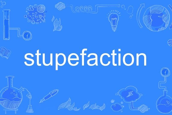 stupefaction stupefaction