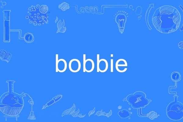 bobbie bobbie