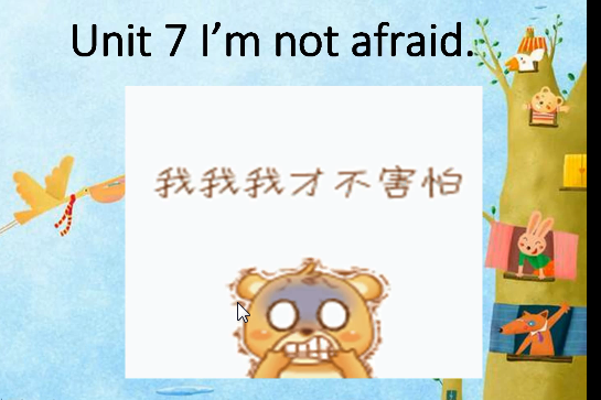 Unit7 I\x27m not afraid! Unit7 I\x27m not afraid!