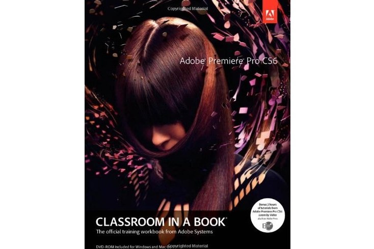 Adobe Premiere Pro CS6 Classroom in a Book Adobe Premiere Pro CS6 Classroom in a Book