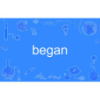 began began