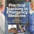 Practical Teaching in Emergency Medicine Practical Teaching in Emergency Medicine