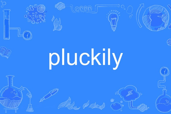 pluckily pluckily