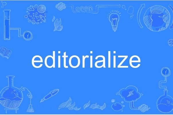 editorialize editorialize