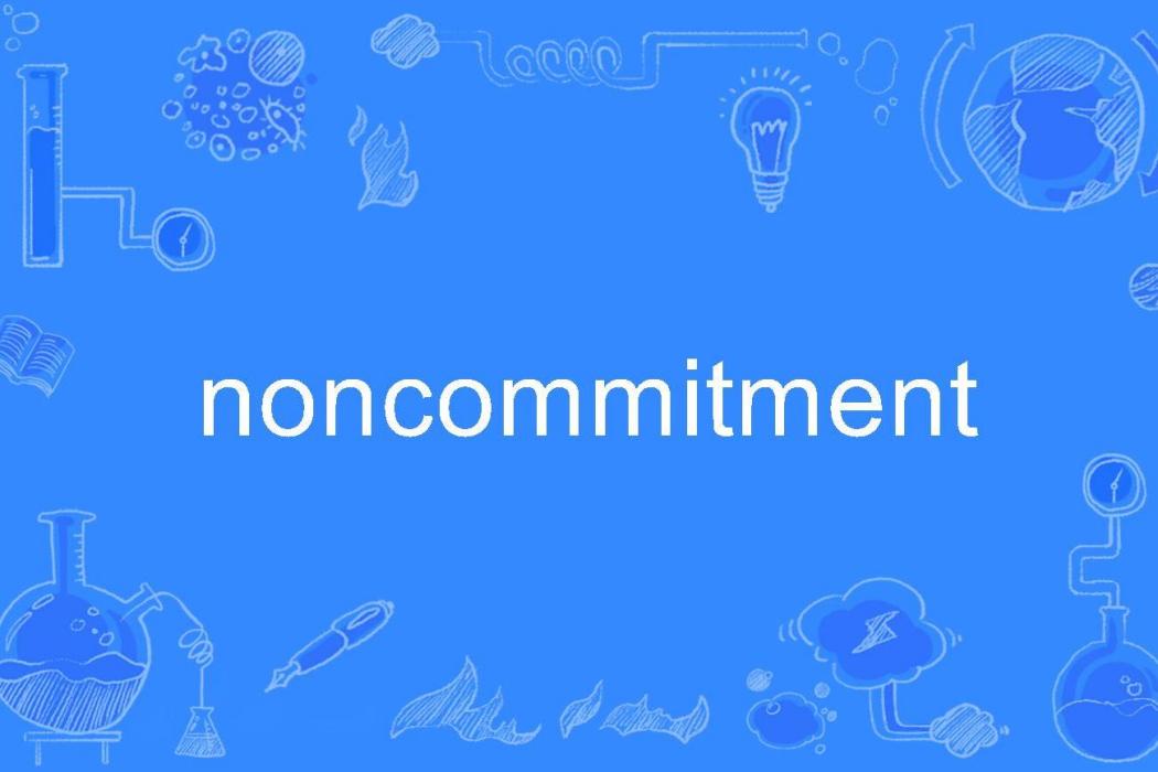 noncommitment noncommitment